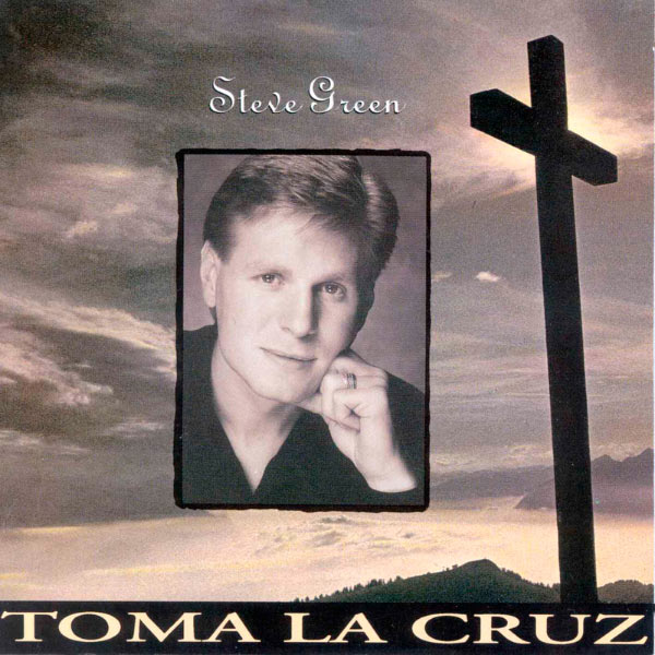 Steve Green - Toma la cruz